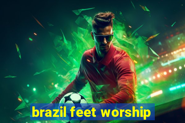 brazil feet worship